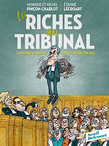 Les Riches au tribunal: L'affaire Cahuzac et l'évasion fiscale von Éditions Delcourt