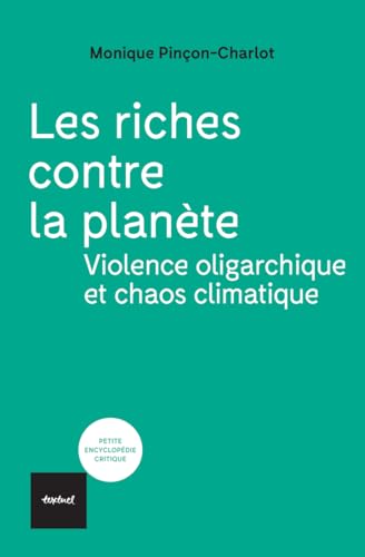 Les Riches contre la planète: Violence oligarchique et chaos climatique von TEXTUEL