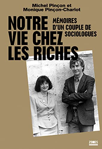 Notre vie chez les riches - Mémoires d'un couple de sociologues von ZONES