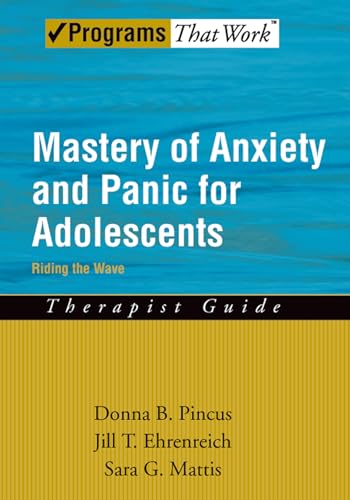 Mastery of Anxiety and Panic for Adolescents Riding the Wave, Therapist Guide (Programs That Work)