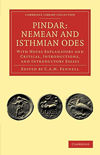 Pindar: Nemean and Isthmian Odes: With Notes Explanatory and Critical, Introductions, and Introductory Essays (Cambridge Library Collection - Classics)
