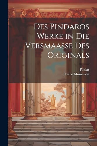Des Pindaros Werke in Die Versmaasse Des Originals von Legare Street Press