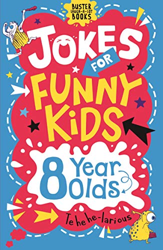 Jokes for Funny Kids: 8 Year Olds (Buster Laugh-a-Lot)