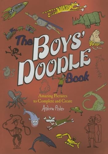 The Boys' Doodle Book: Amazing Picture to Complete and Create The Boys' Doodle Book: Amazing Picture to Complete and Create