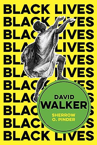David Walker: The Politics of Racial Egalitarianism (Black Lives)
