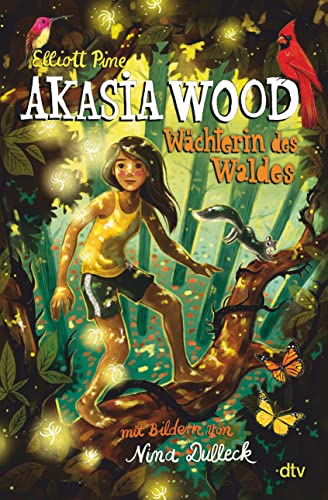 Akasia Wood – Wächterin des Waldes: Spannendes Fantasyabenteuer ab 10 (Akasia Wood-Reihe, Band 1) von dtv Verlagsgesellschaft