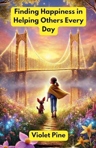 Finding Happiness in Helping Others Every Day (Community and Society) von The Good Child Bookstore