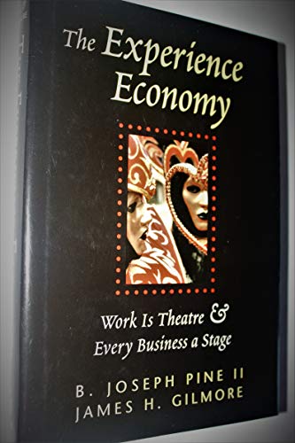 Experience Economy: Work Is Theater & Every Business a Stage