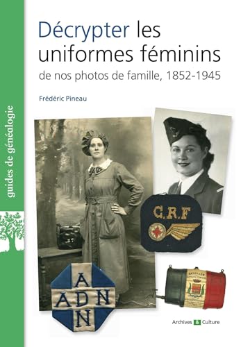 Décrypter les uniformes féminins de nos photos de famille 1852-1945 von ARCHIVES CULT