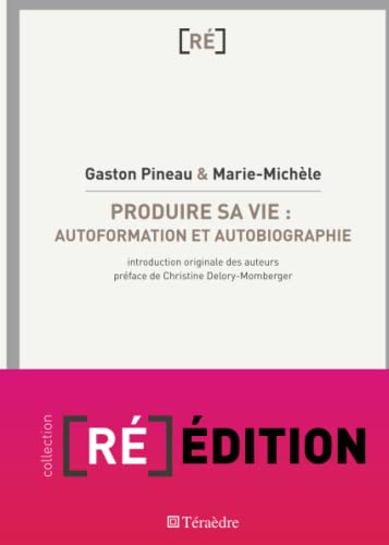 Produire sa vie : autoformation et autobiographie von TERAEDRE