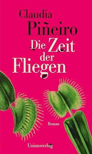 Die Zeit der Fliegen: Roman von Unionsverlag