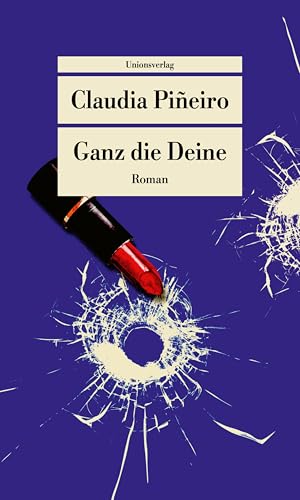 Ganz die Deine: Roman (Unionsverlag Taschenbücher)