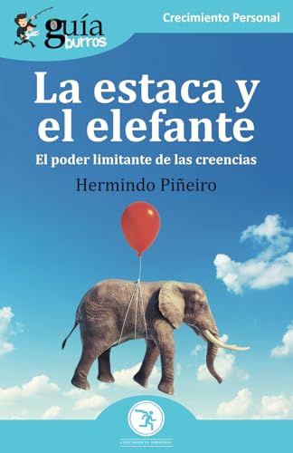 GuíaBurros: La estaca y el elefante: El poder limitante de las creencias: El poder limitantes de las creencias GuíaBurros: La estaca y el elefante: El poder limitante de las creencias: El poder limitantes de las creencias von EDITATUM