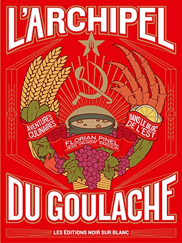 L'archipel du Goulache: AVENTURES CULINAIRES DANS LE BLOC DE L'EST
