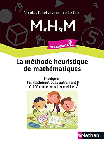 MHM - Guide la méthode Maternelle - 2020: Enseigner les mathématiques autrement à l'école maternelle