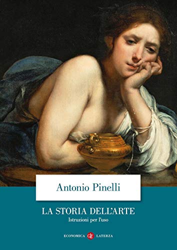 La storia dell'arte. Istruzioni per l'uso (Economica Laterza)