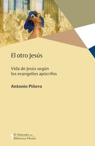 El otro Jesús : vida de Jesús según los evangelios apócrifos (El Almendro en Biblioteca Herder, Band 0) von Herder Editorial