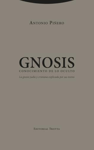 Gnosis. Conocimiento de lo oculto: La gnosis judía y cristiana explicada por sus textos (Estructuras y Procesos. Religión) von Editorial Trotta, S.A.