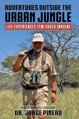 Adventures Outside the Urban Jungle: Life Experiences Few Could Imagine von Fideli Publishing, Incorporated