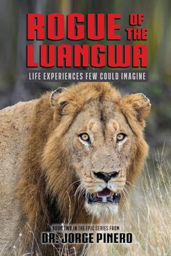 Rogue of the Luangwa: Life Experiences Few Could Imagine: Llife Experienced Few Could Imagine (Adventures, Band 2) von Fideli Publishing, Incorporated