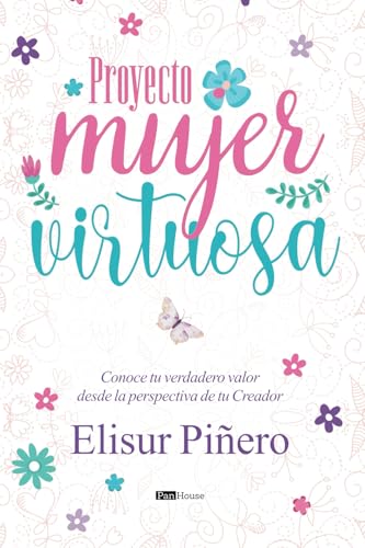 Proyecto mujer virtuosa: Conoce tu verdadero valor desde la perspectiva de tu Creador von PanHouse