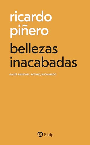 bellezas inacabadas: Gaudí, Brueghel, Rothko, Buonarroti (Bolsillo) von EDICIONES RIALP S.A.