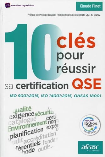 10 clés pour réussir sa certification QSE : ISO 9001:2015, ISO 14001:2015, OHSAS 18001