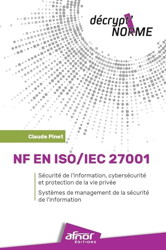 NF EN ISO/IEC 27001 et#8211; Sécurité de l'information, cybersécurité et protection de la vie privée: Systèmes de management de la sécurité de ... cybersécurité et protection de la vie privée NF EN ISO/IEC 27001 et#8211; Sécurité de l'information, cybersécurité et protection de la vie privée: Systèmes de management de la sécurité de ... cybersécurité et protection de la vie privée von AFNOR