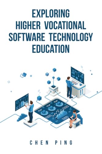 Exploring Higher Vocational Software Technology Education Exploring Higher Vocational Software Technology Education von Partridge Publishing Singapore