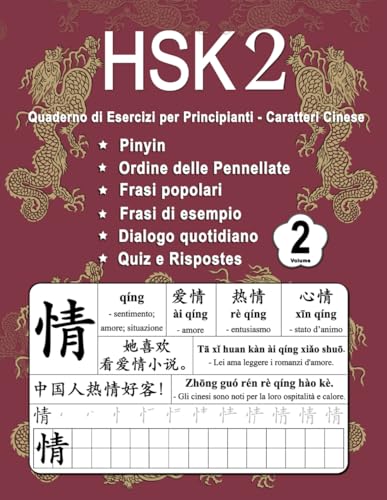 HSK 2 Quaderno di Esercizi per Principianti - Caratteri Cinese Volume 2: Nuove Parole, Pinyin, Ordine delle Pennellate, Frasi Popolari, Frasi Esempio, ... (Maestri i Caratteri Cinese, Band 4) von Independently published