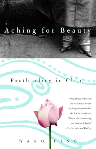 Aching for Beauty: Footbinding in China von Anchor Books