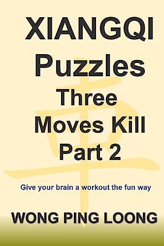 XIANGQI Puzzles Three Moves Kill Part 2 von Createspace Independent Publishing Platform