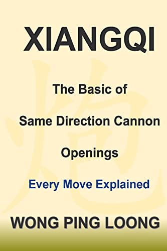 Xiangqi : The Basic of Same Direction Cannon Openings: Every Move Explained von Createspace Independent Publishing Platform