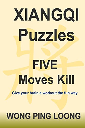 Xiangqi Puzzles Five Moves Kill von Createspace Independent Publishing Platform