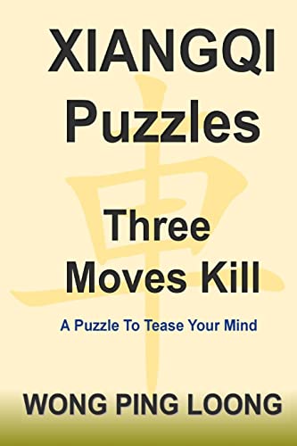 Xiangqi Puzzles Three Moves Kill von Createspace Independent Publishing Platform