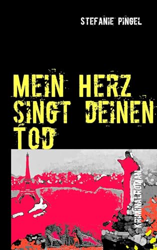 Mein Herz singt deinen Tod von Books on Demand GmbH