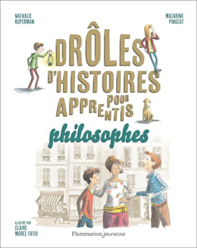 Drôles d'histoires pour apprentis philosophes: DROLES D'HISTOIRES PHILOSOPHIQUES