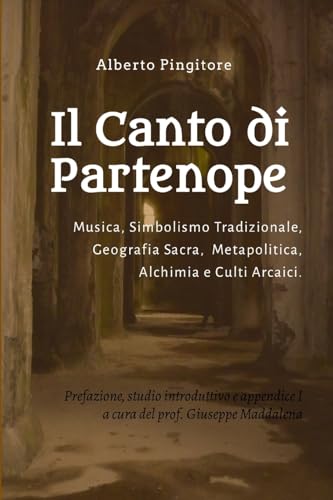 Il Canto di Partenope: Musica, Simbolismo Tradizionale, Geografia Sacra, Metapolitica, Alchimia e Culti Arcaici. von Lulu.com