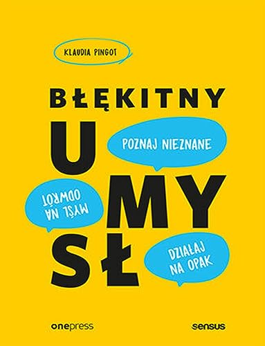 Błękitny umysł: Myśl na odwrót, działaj na opak, poznaj nieznane!