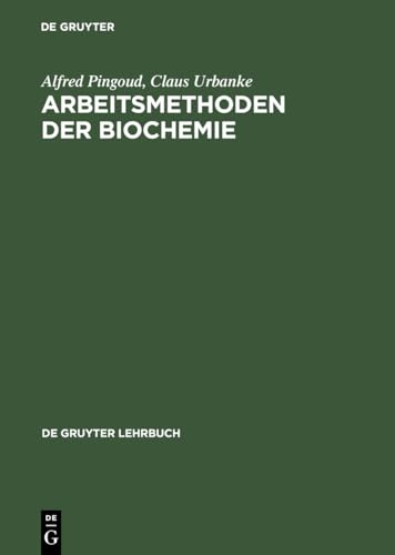 Arbeitsmethoden der Biochemie (De Gruyter Lehrbuch)