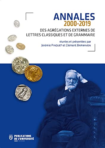 Annales des Agrégations externes de Lettres classiques et de Grammaire (2000-2019) von PU SAINT ETIENN