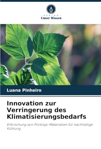 Innovation zur Verringerung des Klimatisierungsbedarfs: Erforschung von Prototyp-Materialien für nachhaltige Kühlung von Verlag Unser Wissen