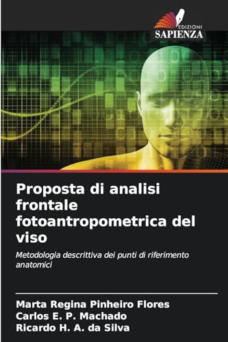 Proposta di analisi frontale fotoantropometrica del viso: Metodologia descrittiva dei punti di riferimento anatomici von Edizioni Sapienza