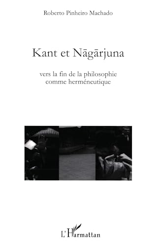 Kant et Nagarjuna: Vers la fin de la philosophie comme herméneutique von L'HARMATTAN