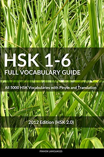 HSK 1-6 Full Vocabulary Guide: All 5000 HSK Vocabularies with Pinyin and Translation (HSK Vocabulary Books) HSK 1-6 Full Vocabulary Guide: All 5000 HSK Vocabularies with Pinyin and Translation (HSK Vocabulary Books)