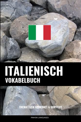 Italienisch Vokabelbuch: Thematisch Gruppiert & Sortiert