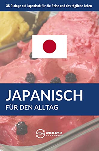 Japanisch für den Alltag: 35 Dialoge auf Japanisch für die Reise und das tägliche Leben Japanisch für den Alltag: 35 Dialoge auf Japanisch für die Reise und das tägliche Leben