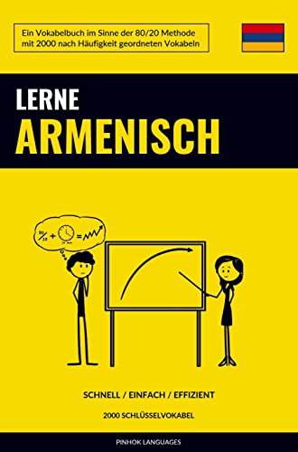 Lerne Armenisch - Schnell / Einfach / Effizient: 2000 Schlüsselvokabel Lerne Armenisch - Schnell / Einfach / Effizient: 2000 Schlüsselvokabel