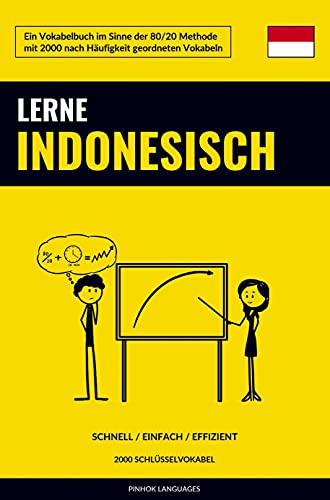Lerne Indonesisch - Schnell / Einfach / Effizient: 2000 Schlüsselvokabel Lerne Indonesisch - Schnell / Einfach / Effizient: 2000 Schlüsselvokabel