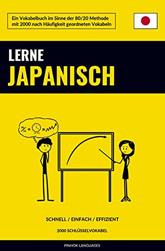 Lerne Japanisch - Schnell / Einfach / Effizient: 2000 Schlüsselvokabel Lerne Japanisch - Schnell / Einfach / Effizient: 2000 Schlüsselvokabel